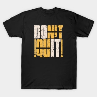 DON'T QUIT DO IT T-Shirt